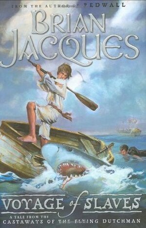 Voyage of the Slaves: A Tale from the Castaways of the Flying Dutchman by Brian Jacques