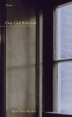 One Girl Babylon by Ruth Ellen Kocher