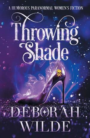 Throwing Shade by Deborah Wilde