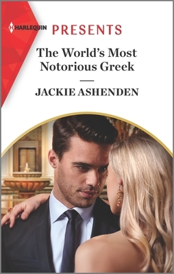 The World's Most Notorious Greek by Jackie Ashenden