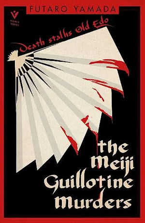 The Meiji Guillotine Murders by Fūtarō Yamada