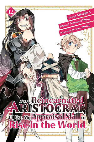 As a Reincarnated Aristocrat, I'll Use My Appraisal Skill to Rise in the World 12 by Natsumi Inoue, Jimmy, Miraijin A