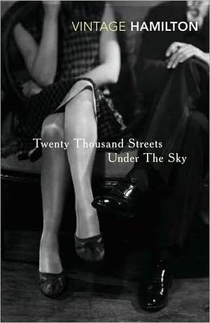 Twenty Thousand Streets Under the Sky by Patrick Hamilton