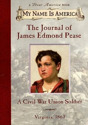 The Journal of James Edmond Pease, A Civil War Union Soldier: Virginia, 1863 by Jim Murphy