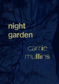 Night Garden by Carrie Mullins