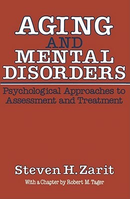 Aging & Mental Disorders (Psychological Approaches to Assessment & Treatment) by Steven H. Zarit