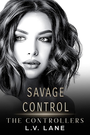  Savage Control: A Dark Omegaverse Science Fiction Romance (The Controllers Book 10) by L. V. Lane