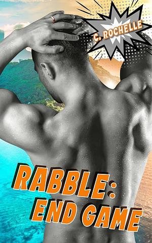 Rabble: End Game by C. Rochelle