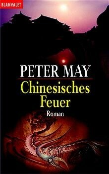 Chinesisches Feuer by Peter May