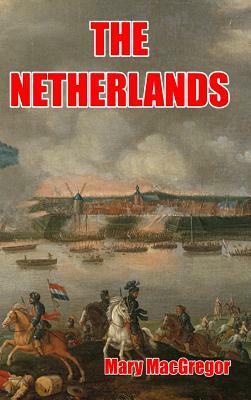 The Netherlands by Mary MacGregor