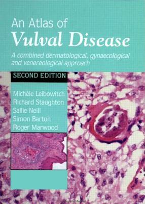 An Atlas of Vulval Diseases: A Combined Dermatological, Gynaecological and Venereological Approach by Michèle Leibowitch, Richard Staughton, Sallie Neill