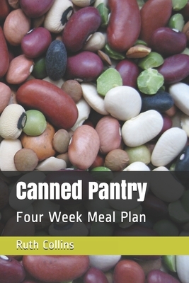 Canned Pantry: Four Week Meal Plan by Ruth Collins
