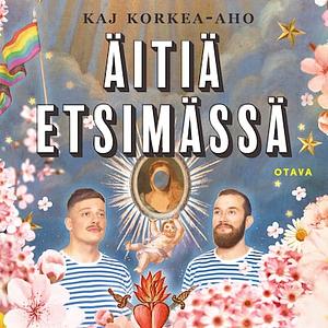 Äitiä etsimässä by Kaj Korkea-aho