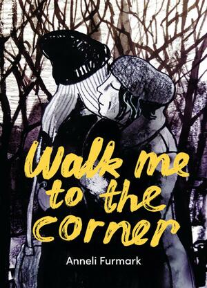 Walk me to the corner by Anneli Furmark
