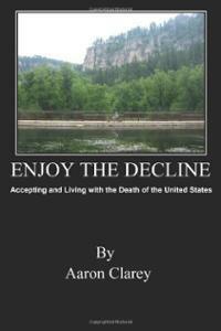 Enjoy the Decline by Aaron Clarey