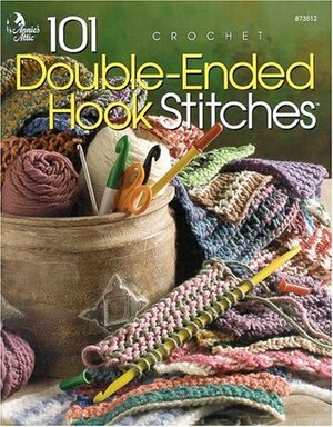 101 Double-Ended Hook Stitches: Crochet by Annie's Attic