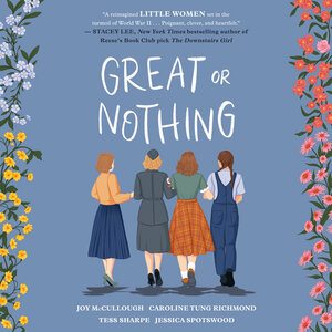 Great or Nothing by Jessica Spotswood, Caroline Tung Richmond, Tess Sharpe, Joy McCullough