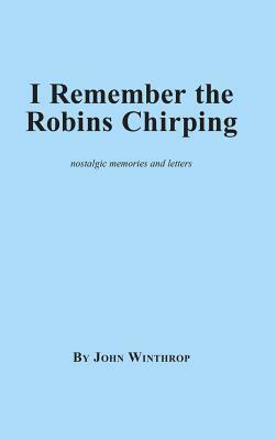 I Remember the Robins Chirping by John Winthrop