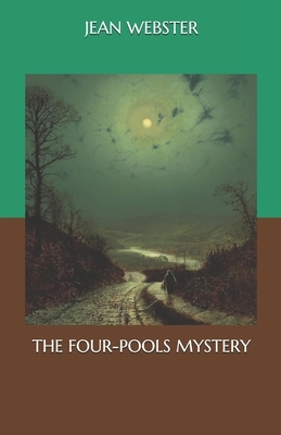 The Four-Pools Mystery by Jean Webster