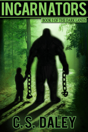 Incarnators (The Dark Lands Book 3) by C.S. Daley