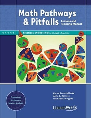 Math Pathways & Pitfalls: Lessons and Teaching Manual: Fractions and Decimals with Algebra Readiness by Debra Coggins, Alma Ramirez, Carne Barnett-Clarke