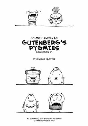 A Smattering of Gutenberg's Pygmies: Collection #1 by Nathanael May, Charlie Trotter