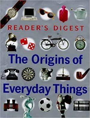 Origins of everyday things by Reader's Digest Association, Ruth Binney