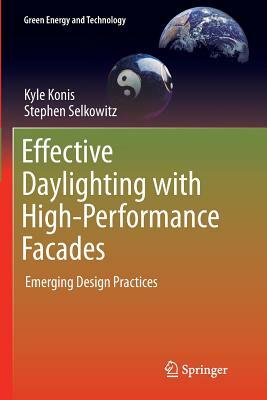 Effective Daylighting with High-Performance Facades: Emerging Design Practices by Stephen Selkowitz, Kyle Konis