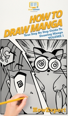 How To Draw Manga Volume 1: Your Step By Step Guide To Drawing Manga by Paola Barleta, Howexpert