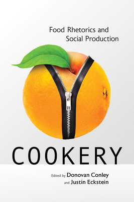 Cookery: Food Rhetorics and Social Production by 