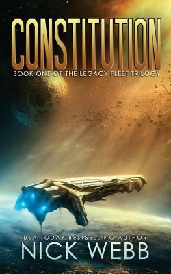 Constitution: Book 1 of the Legacy Fleet Trilogy by Nick Webb