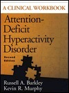 Attention-Deficit Hyperactivity Disorder: A Clinical Workbook by Russell A. Barkley, Kevin R. Murphy