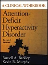 Attention-Deficit Hyperactivity Disorder: A Clinical Workbook by Kevin R. Murphy, Russell A. Barkley