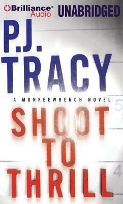 Shoot to Thrill by P.J. Tracy