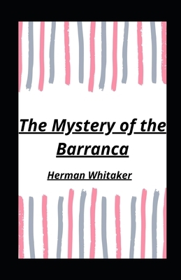 The Mystery of the Barranca by Herman Whitaker