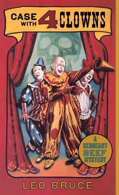 Case with 4 Clowns: A Sergeant Beef Mystery by Leo Bruce