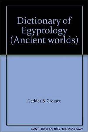 Dictionary of Egyptology by Geddes and Grosset