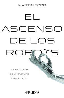 El Ascenso de Los Robots by Martin Ford