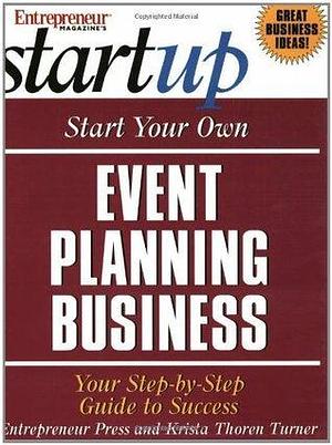 Start Your Own Event Planning Business: Your Step by Step Guide to Success by Krista Turner, Krista Turner