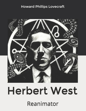 Herbert West: Reanimator by H.P. Lovecraft