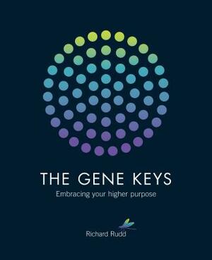 The Gene Keys: Unlocking the Higher Purpose Hidden in Your DNA by Richard Rudd