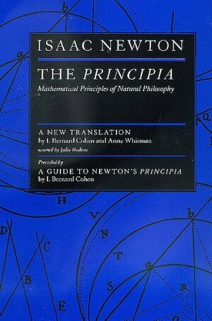 The Principia: Mathematical Principles of Natural Philosophy by Anne Whitman, I. Bernard Cohen, Isaac Newton