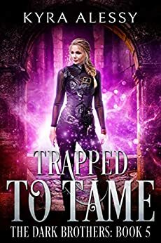 Trapped to Tame by Kyra Alessy