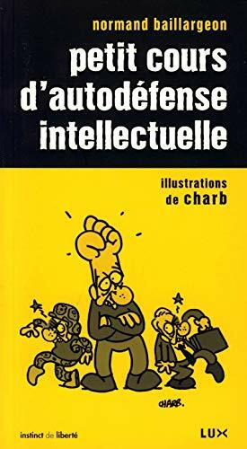 Petit cours d'autodéfense intellectuel by Normand Baillargeon