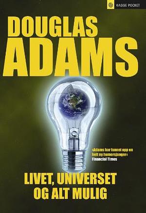 Livet, universet og alt mulig by Douglas Adams