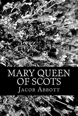 Mary Queen of Scots by Jacob Abbott