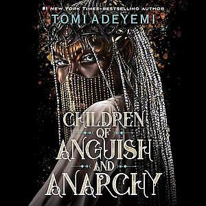 Children of Anguish and Anarchy by Tomi Adeyemi