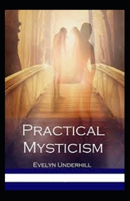 Practical Mysticism Illustrated by Evelyn Underhill