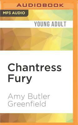 Chantress Fury by Amy Butler Greenfield