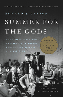 Summer for the Gods: The Scopes Trial and America's Continuing Debate Over Science and Religion by Edward J. Larson